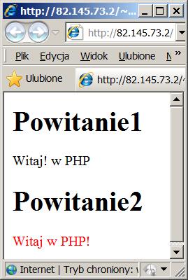 Witaj.php <!DOCTYPE html> <html> <head>.. </head> <body> <h1> Powitanie1 </h1> <?php echo "Witaj!