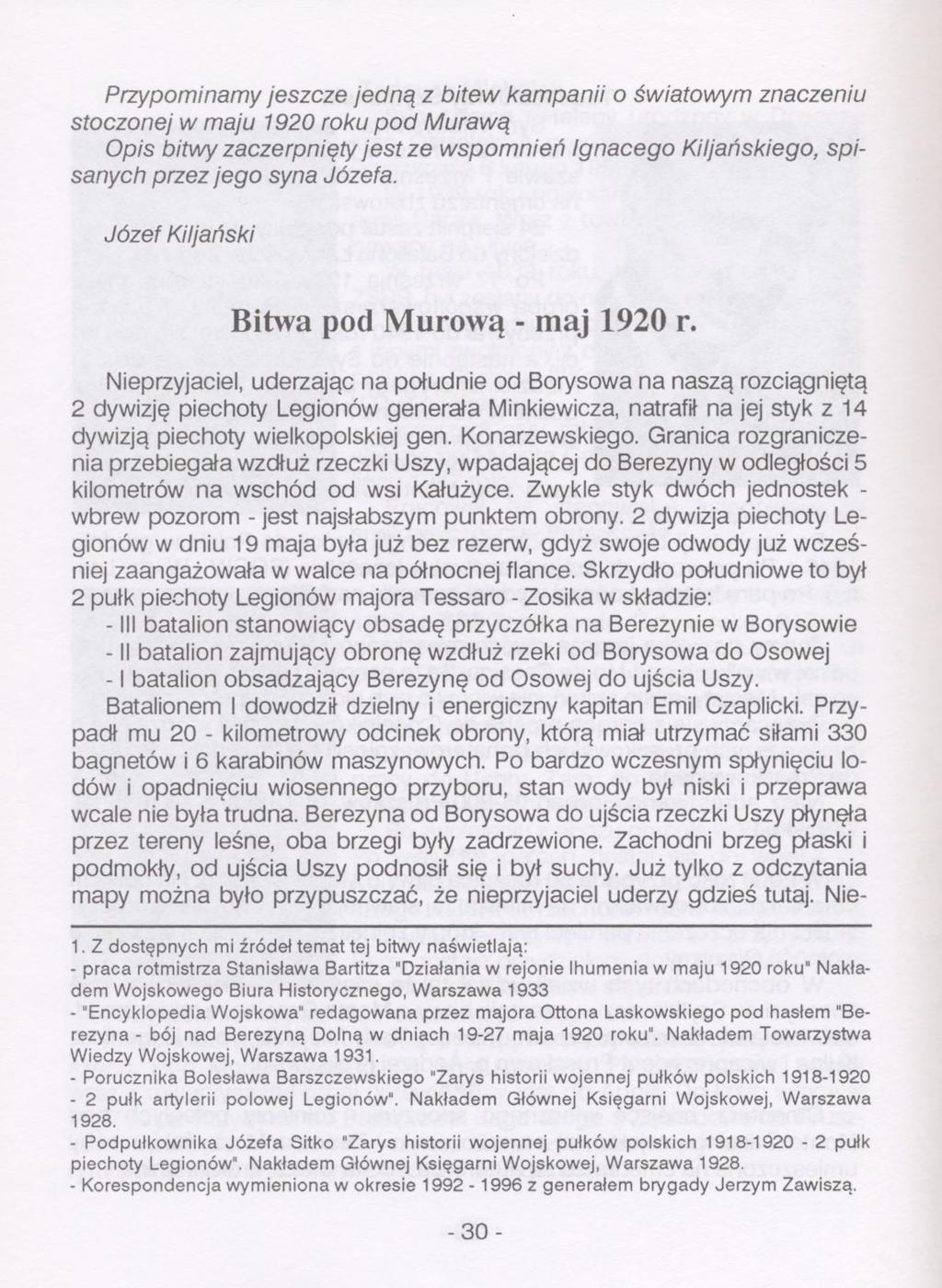 Przypominamy jeszcze jedną z bitew kampanii o światowym znaczeniu stoczonej w maju 1920 roku pod Murawą Opis bitwy zaczerpnięty jest ze wspomnień Ignacego Kiljańskiego, spisanych przez jego syna