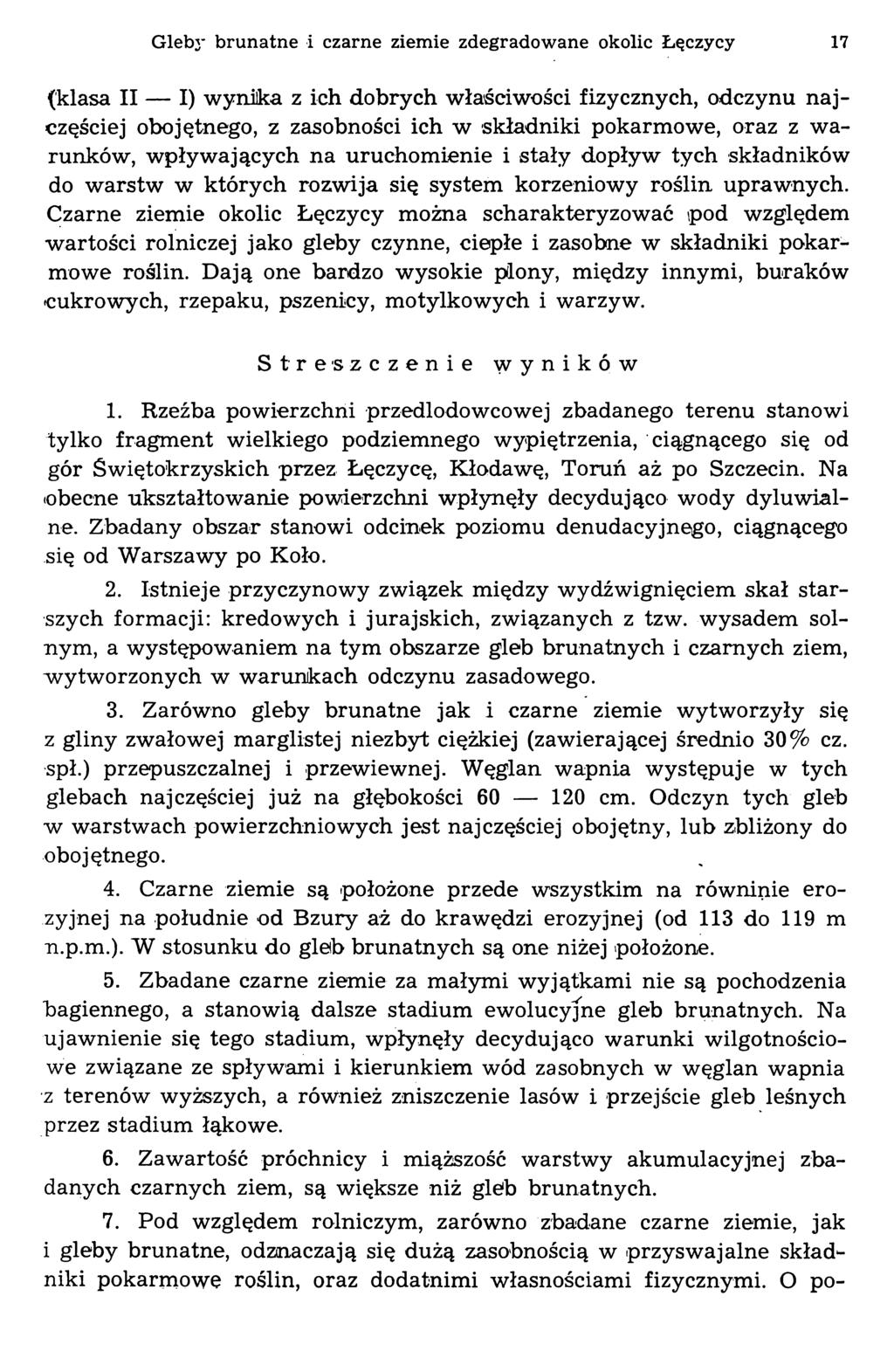 Gleby brunatne i czarne ziemie zdegradowane okolic Łęczycy 17 (klasa II I) w ynika z ich dobrych właściwości fizycznych, odczynu najczęściej obojętnego, z zasobności ich w składniki pokarmowe, oraz z