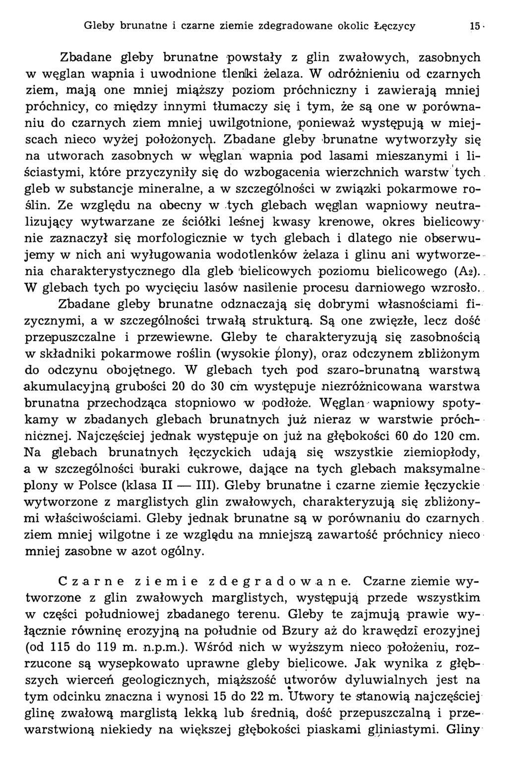 Gleby brunatne i czarne ziemie zdegradowane okolic Łęczycy 15 Zbadane gleby brunatne powstały z glin zwałowych, zasobnych w węglan wapnia i uwodnione tlenki żelaza.