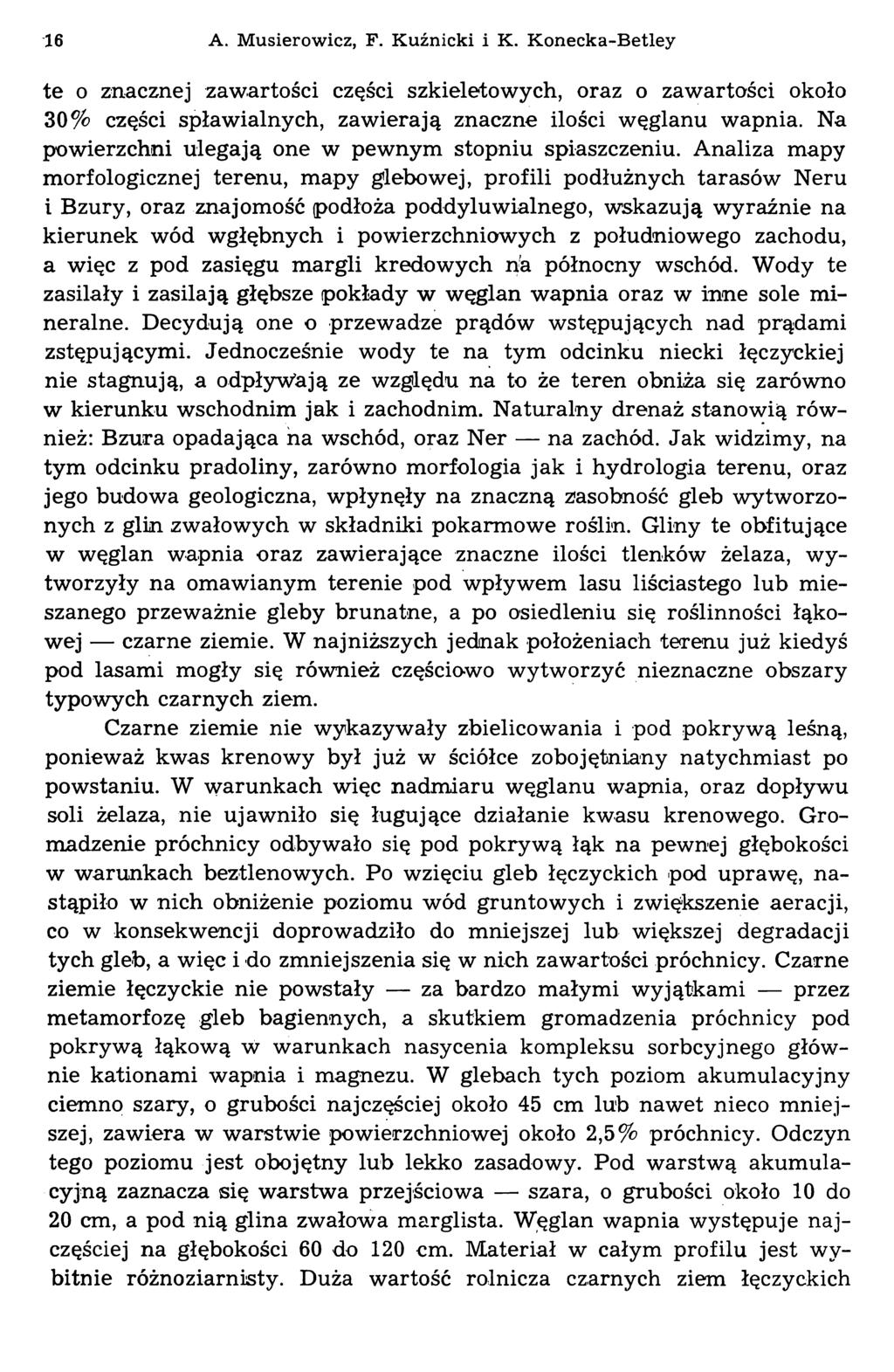 16 A. Musierowicz, F. Kuźnicki i K. Konecka-Betley te o znacznej zawartości części szkieletowych, oraz o zawartości około 30% części spławialnych, zawierają znaczne ilości węglanu wapnia.