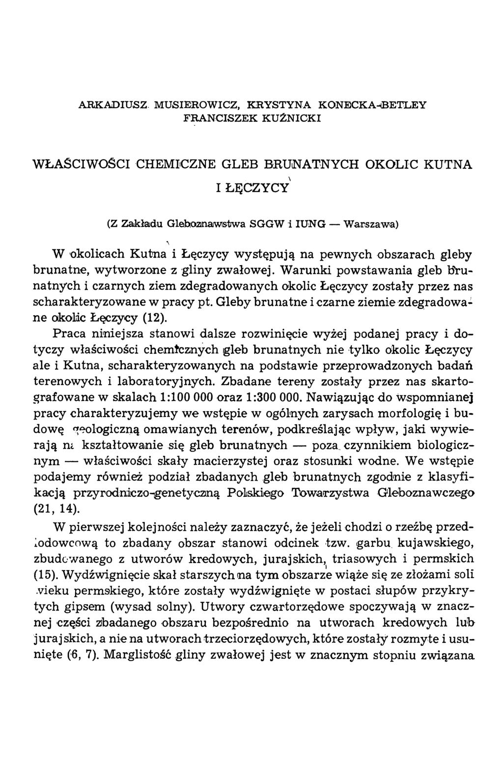 ARKADIUSZ MUSIEROWICZ, KRYSTYNA KONECKAhBETLEY FRANCISZEK KUŹNICKI WŁAŚCIWOŚCI CHEMICZNE GLEB BRUNATNYCH OKOLIC KUTNA I ŁĘCZYCY (Z Zakładu Gleboznawstwa SGGW i IUNG Warszawa) W okolicach Kutna i