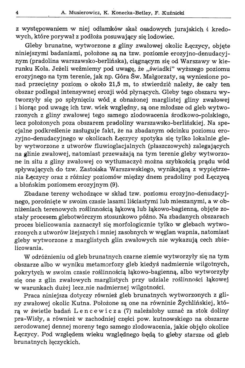 4 A. Musierowicz, K. Konecka-Betley, F. Kuźmicki z występowaniem w niej odłamków skał osadowych jurajskich i kredowych, które poryw ał z podłoża posuwający się lodowiec.