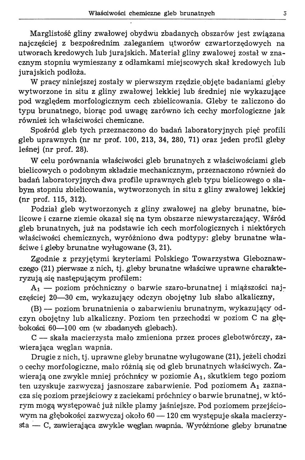 Właśaiwo&ci chemiczne gleb brunatnyich о Marglistość gliny zwałowej obydwu zbadanych obszarów jest związana najczęściej z bezpośrednim.