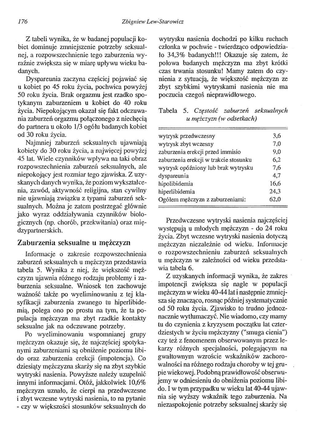 16 Zbigniew Lew~Starowicz Z tabeli wynika, że w badanej populacji kobiet dominuje znmiejszenie potrzeby seksualnej, a rozpowszechnienie tego zaburzenia wyraźnie zwiększa się w miarę upływu wieku