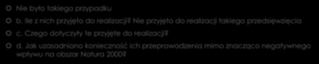 Ile przedsięwzięć/inwestycji na terenie na terenie gminy/gmin, na którym znajduje się badany obszar Natura 2000, zostało zaopiniowanych jako mające znaczący negatywny wpływ na obszar Natura 2000, w