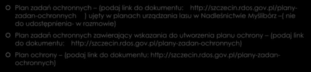 Na obszarze Natura 2000, który badasz, obowiązuje: Plan zadań ochronnych (podaj link do dokumentu: http://szczecin.rdos.gov.