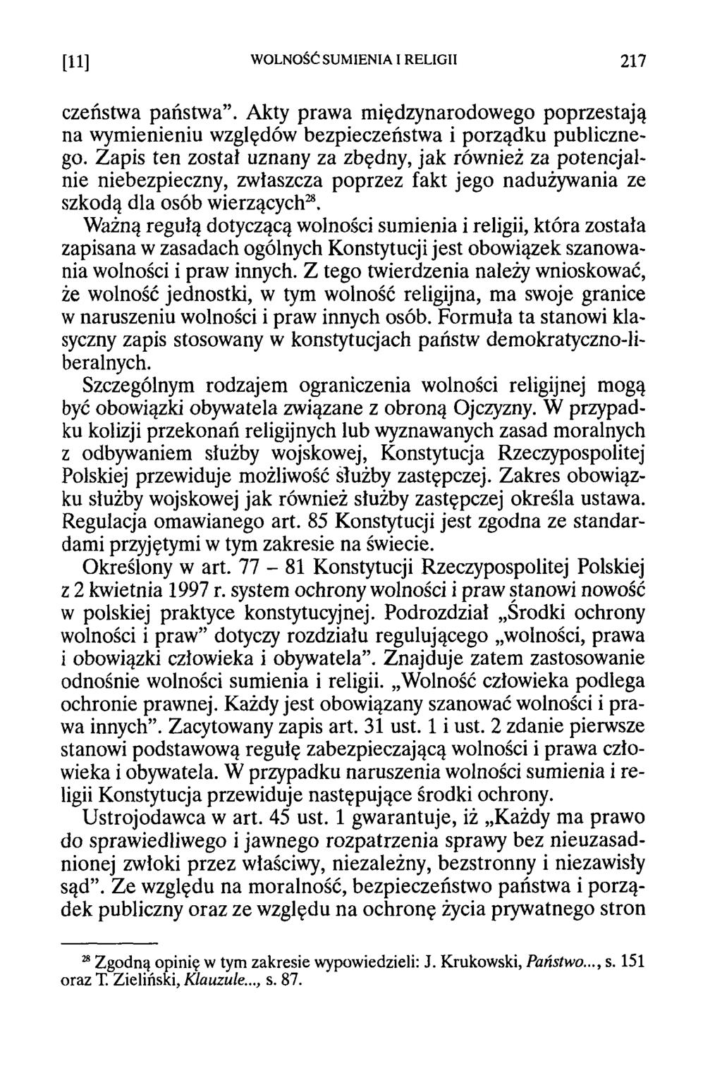 [11] WOLNOŚĆ SUMIENIA I RELIGII 217 czeństwa państwa. Akty prawa międzynarodowego poprzestają na wymienieniu względów bezpieczeństwa i porządku publicznego.