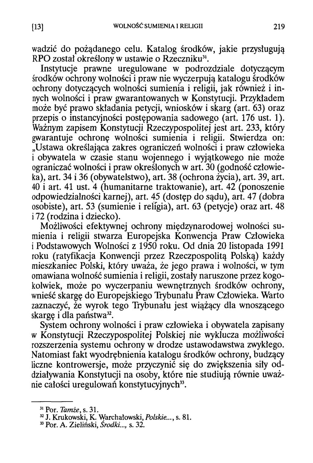 [13] WOLNOŚĆ SUMIENIA I RELIGII 219 wadzić do pożądanego celu. Katalog środków, jakie przysługują RPO został określony w ustawie o Rzeczniku31.