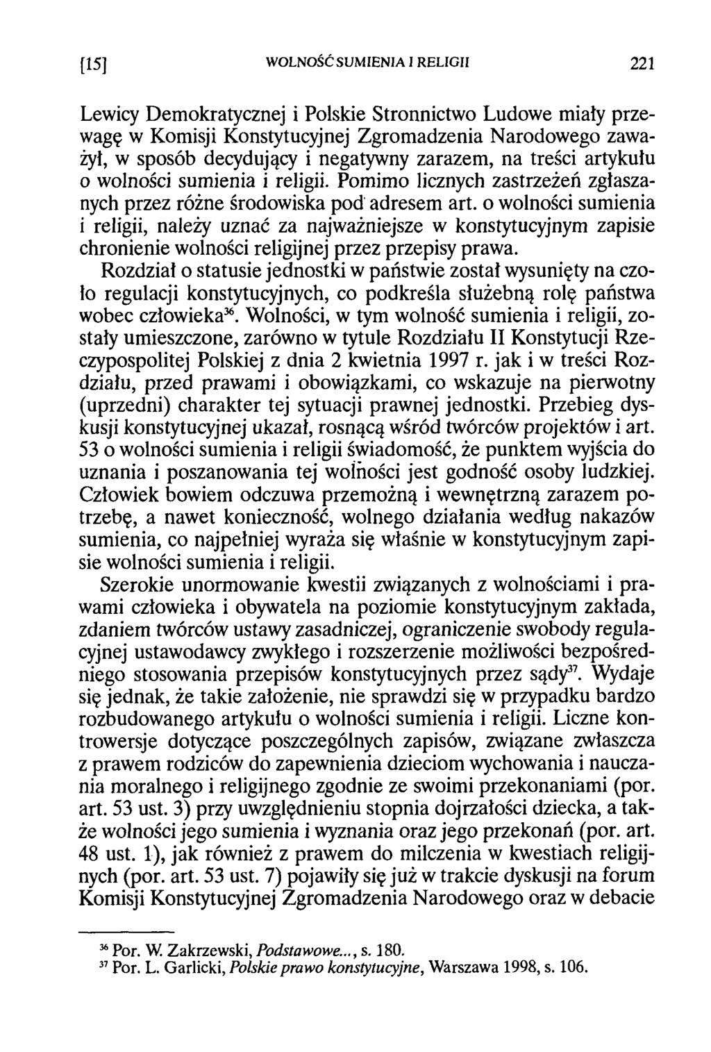 [15] WOLNOŚĆSUMIENIAI RELIGII 221 Lewicy Demokratycznej i Polskie Stronnictwo Ludowe miały przewagę w Komisji Konstytucyjnej Zgromadzenia Narodowego zaważył, w sposób decydujący i negatywny zarazem,
