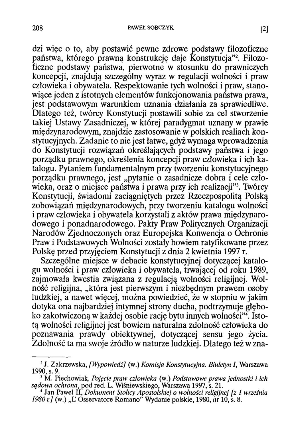 208 PAWEŁ SOBCZYK [2] dzi więc o to, aby postawić pewne zdrowe podstawy filozoficzne państwa, którego prawną konstrukcję daje Konstytucja 2.