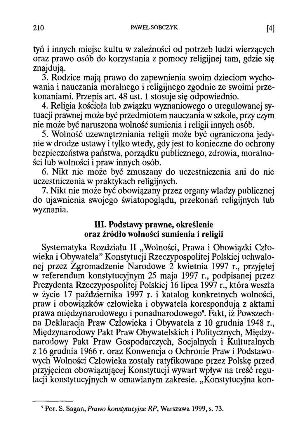 2 1 0 PAWEŁ SOBCZYK [4] tyń i innych miejsc kultu w zależności od potrzeb ludzi wierzących oraz prawo osób do korzystania z pomocy religijnej tam, gdzie się znajdują. 3.