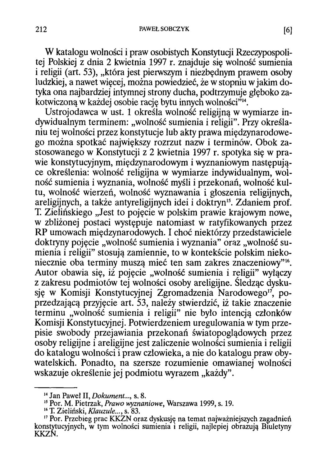 212 PAWEŁ SOBCZYK [6] W katalogu wolności i praw osobistych Konstytuqi Rzeczypospolitej Polskiej z dnia 2 kwietnia 1997 r. znajduje się wolność sumienia i religii (art.