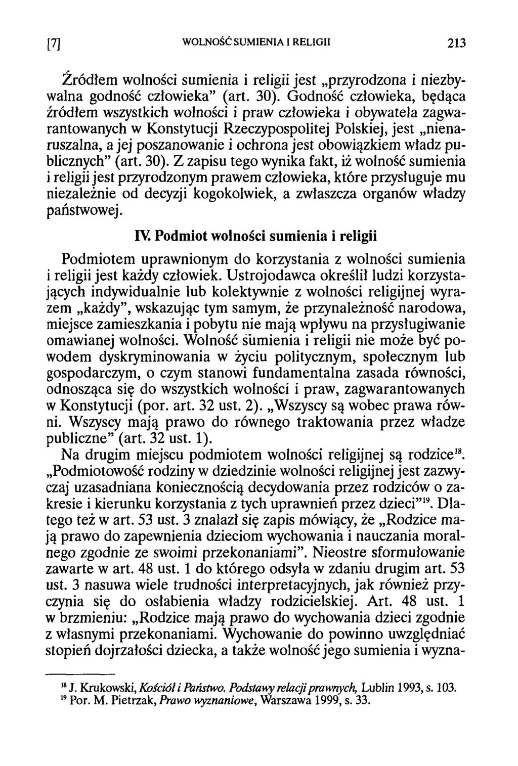 [7] WOLNOŚĆ SUMIENIA I RELIGII 213 Źródłem wolności sumienia i religii jest przyrodzona i niezbywalna godność człowieka (art. 30).