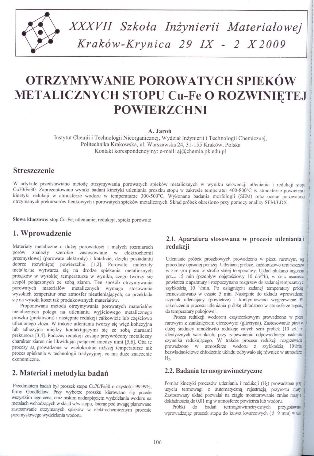 XXXVII Szkola Inzynierii Kraków-Krynica 29 IX Materialowej 2 X 2009 OTRZYMYWANIE POROWATYCH SPIEKÓW METALICZNYCH STOPU Cll-Fe O ROZWINIETEJ I POWIERZCHNI Streszczenie A.
