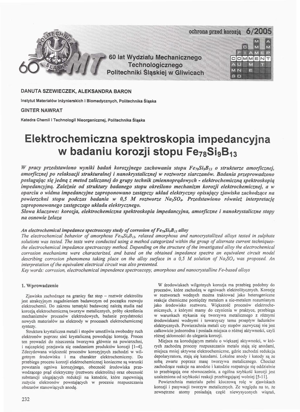 60 lat Wydziału Mecłianlczńegi h l-ł- Politechniki Śląskiej w Glfwteacft DANUTA SZEWIECZEK, ALEKSANDRA BARON Instytut Materiałów Inżynierskich i Biomedycznych, Politechnika Śląska GINTER NAWRAT