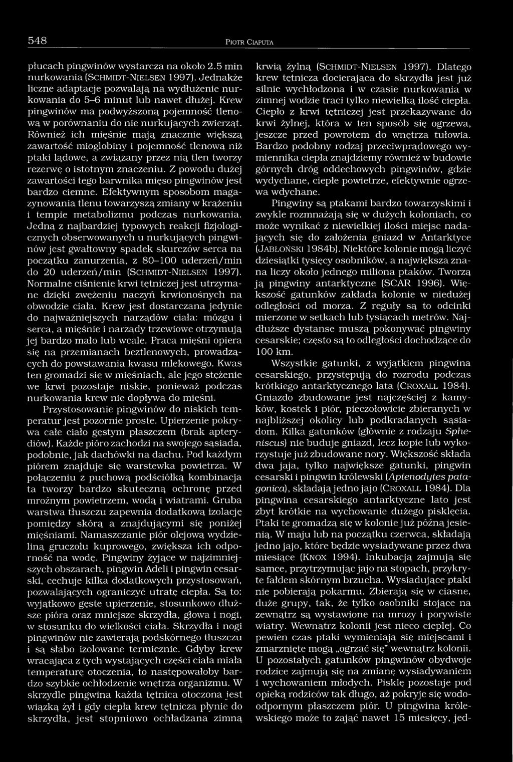 Również ich mięśnie mają znacznie większą zawartość mioglobiny i pojemność tlenową niż ptaki lądowe, a związany przez nią tlen tworzy rezerwę o istotnym znaczeniu.