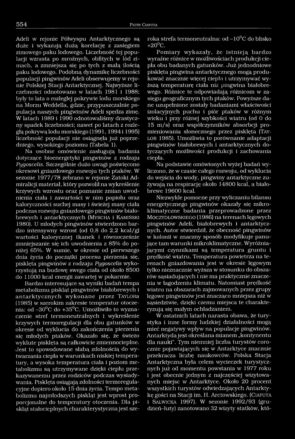 Podobną dynamikę liczebności populacji pingwinów Adeli obserwujemy w rejonie Polskiej Stacji Antarktycznej.