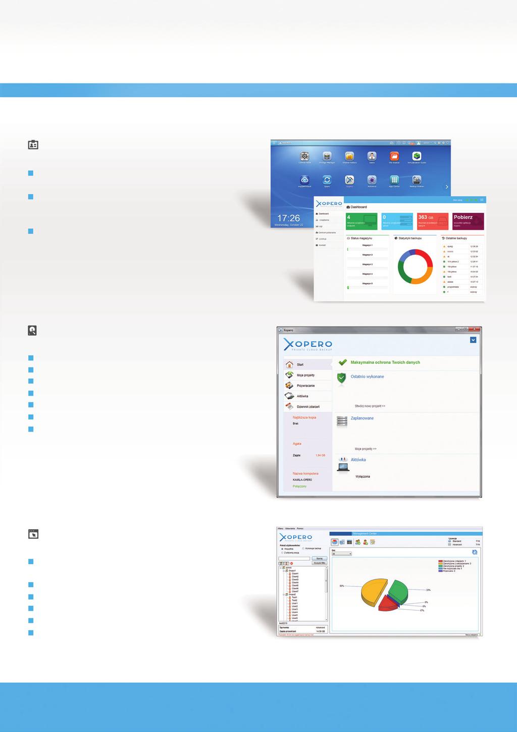 APLIKACJE XOPERO DLA QNAP PANEL KONTROLNY Podgląd logów aplikacji wszystkich urządzeń i użytkowników Monitorowanie stanu rzeczywistego zdefiniowanych zadań backupu (zajętość przestrzeni urządzeń,