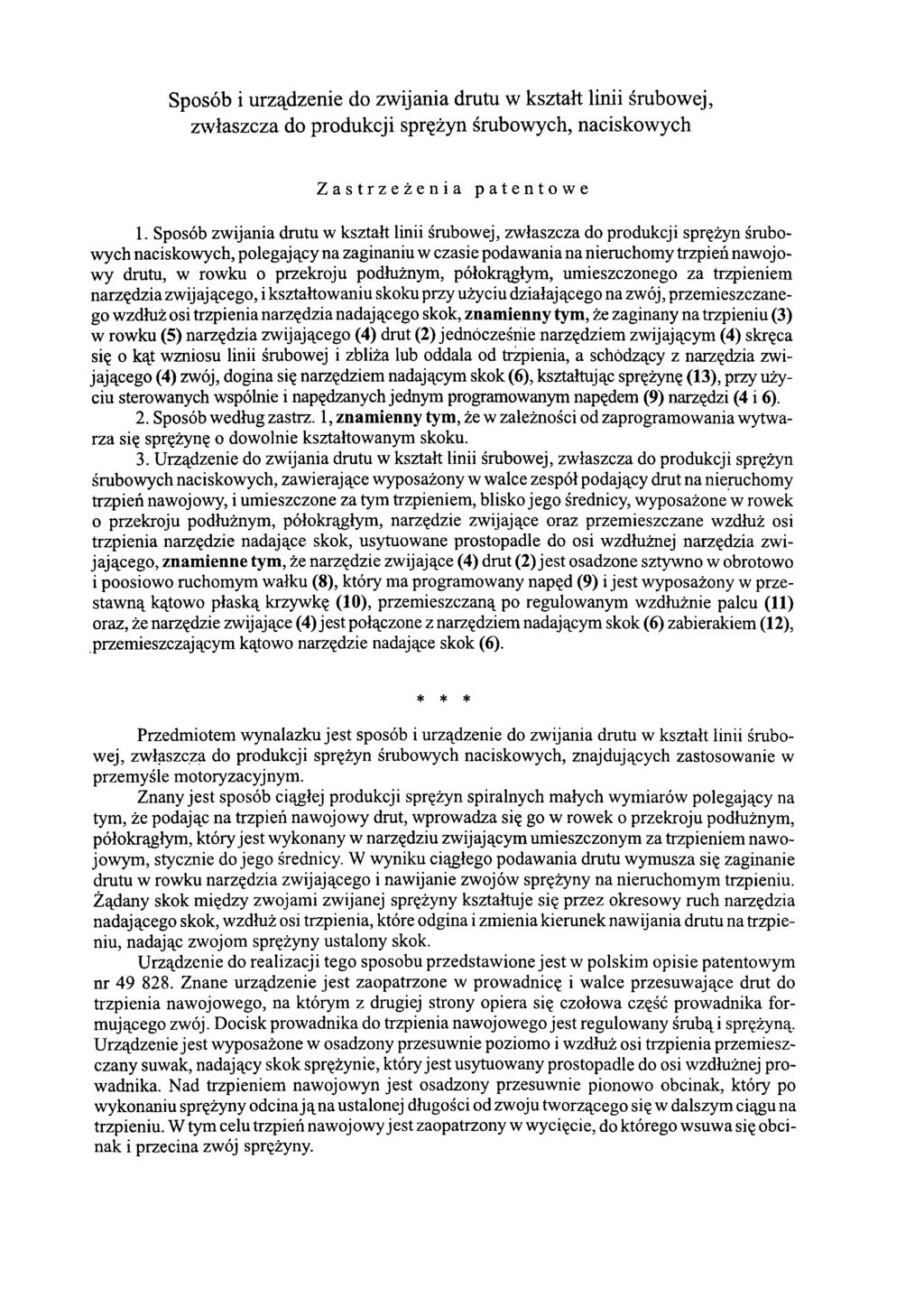 Sposób i urządzenie do zwijania drutu w kształt linii śrubowej, zwłaszcza do produkcji sprężyn śrubowych, naciskowych Zastrzeżenia patentowe 1.