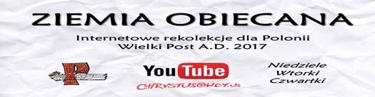 Księża chrystusowcy zapraszają do wzięcia udziału w rekolekcjach internetowych dla Polonii zatytułowanych Ziemia Obiecana, które odbędą się podczas Wielkiego Postu 2017 na kanale YouTube: