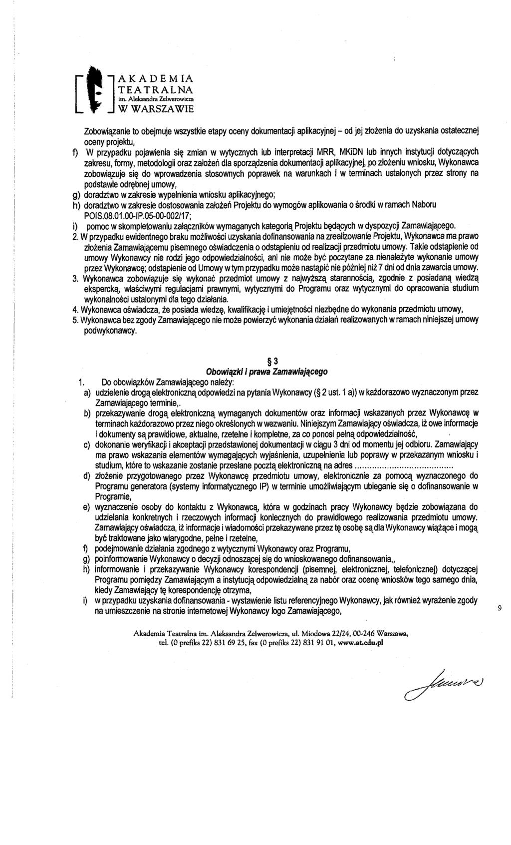 A K A D E M I A T E A T R A L N A W W A R S Z A W IE Zobowiązanie to obejmuje wszystkie etapy oceny dokumentacji aplikacyjnej - od jej złożenia do uzyskania ostatecznej oceny projektu, f) W przypadku