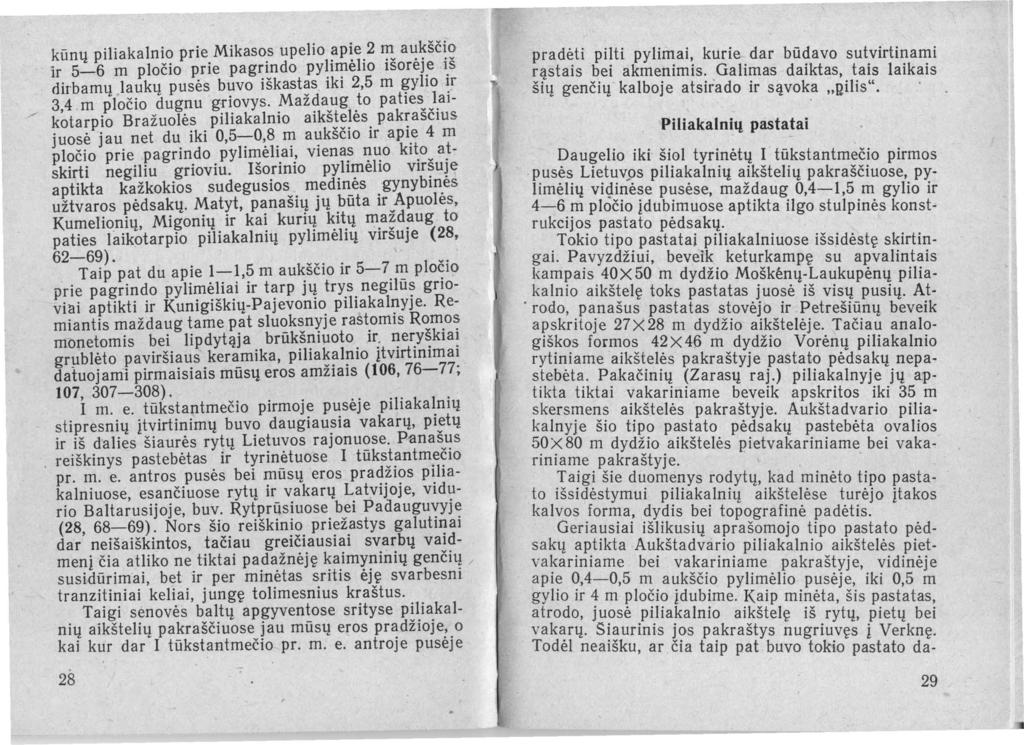 kūnų piliakalnio prie.mikaso.s upelio ~p~e.2 f!: a~~šč~<? ir 5-6 m pločio pne pag~~ndo py~i~elto IsoreJ~I.s dirbamų laukų pusės b1!vo Iskast~s IkI 2,5 m ~ylto ~r 34 m pločio dugnu griovys. Mazdaug.