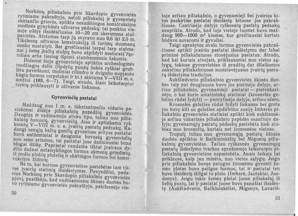 .N.orkūnų piliakalnio prie Skardupio gyvenvietės ry!i~la~e p~kr~štyje,. netoli piliakalnį ir gyvenvietę sklr1~~clo grlo~lo.' ap!lkta nesudėtingos konstrukcijos m~dm~s.