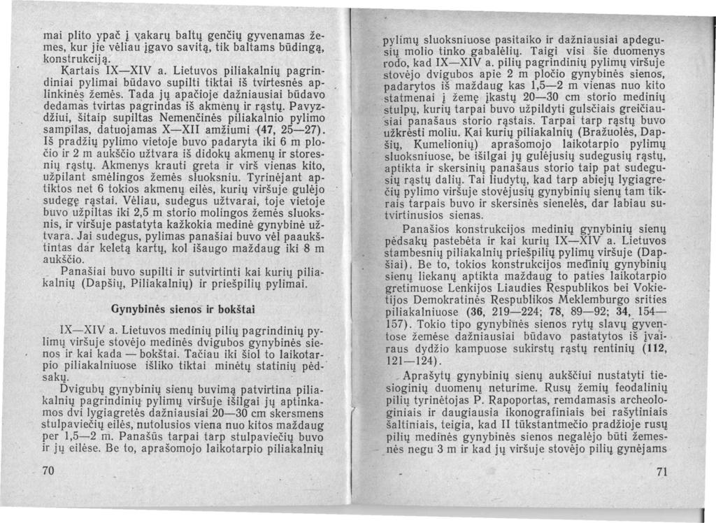 mai plito ypač Į v.akarų baltų genčių gyvenamas žemes, kur jie vėliau Įgavo savitą, tik baltams būdingą, konstrukeij ą. Kartais IX-XIV a.