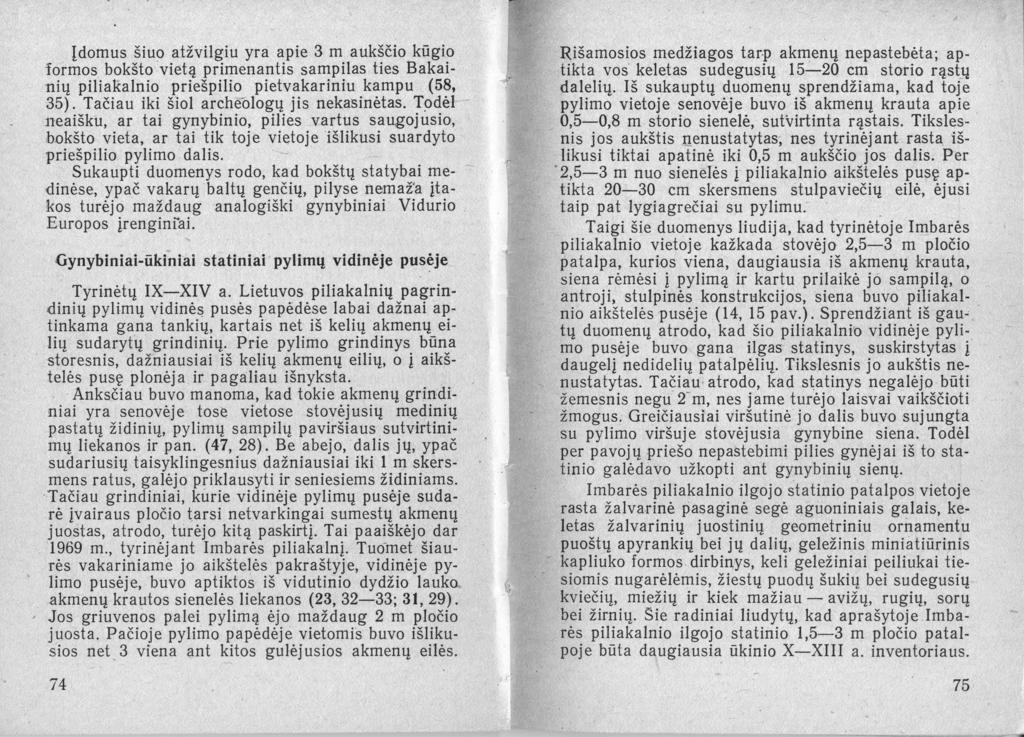 Įdomus šiuo atžvilgiu yra apie 3- m aukščio kūgio formos bokšto : vietą primenantis sampilas ties Bakainių piliakalnio priešpilio pietvakariniu kampu (58, 35).