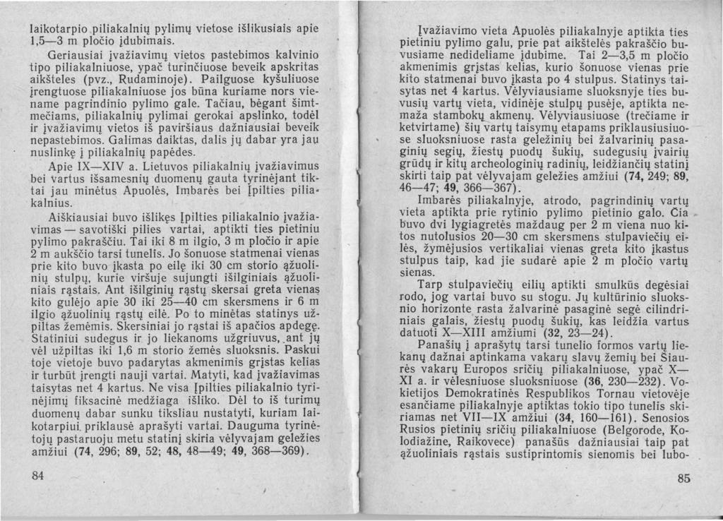 laikotarpio piliakalnių pylimų vietose išlikusiais apie 1,5-3 m pločio Įdubimais.