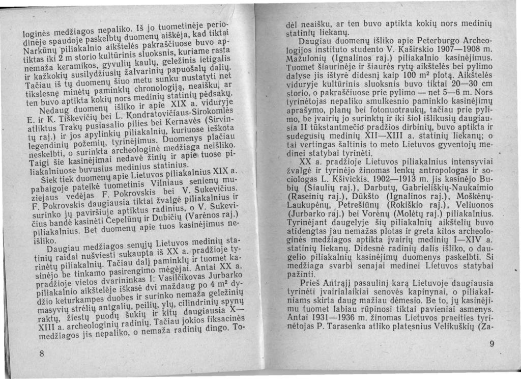 . rk IY ' tuometinėje periologinės medži~~os ~erb~~ ~~o~~~ų aiškėja, kad tiktą~ dinėj~ spau.dl?j~ )~~o eaikštelės pakraščiuose. buvo?p Narkunų pl la a -.' I k nis kun ame rasta tiktas iki 2 m st?