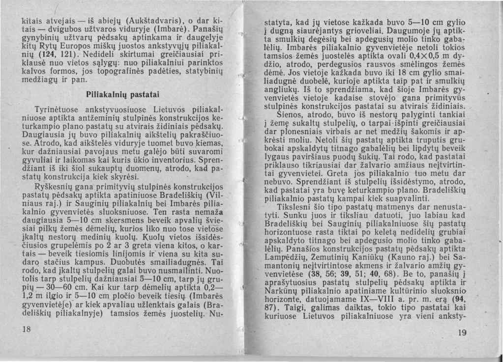 / kitais atvejais - iš abiejų (Auk~tadvaris).' o dar ~itais - dvigubos užtvaros viduryj.e (Imba~e). Panas~ų gynybinių užtvarų p~dsa~ų aptmkama lr.