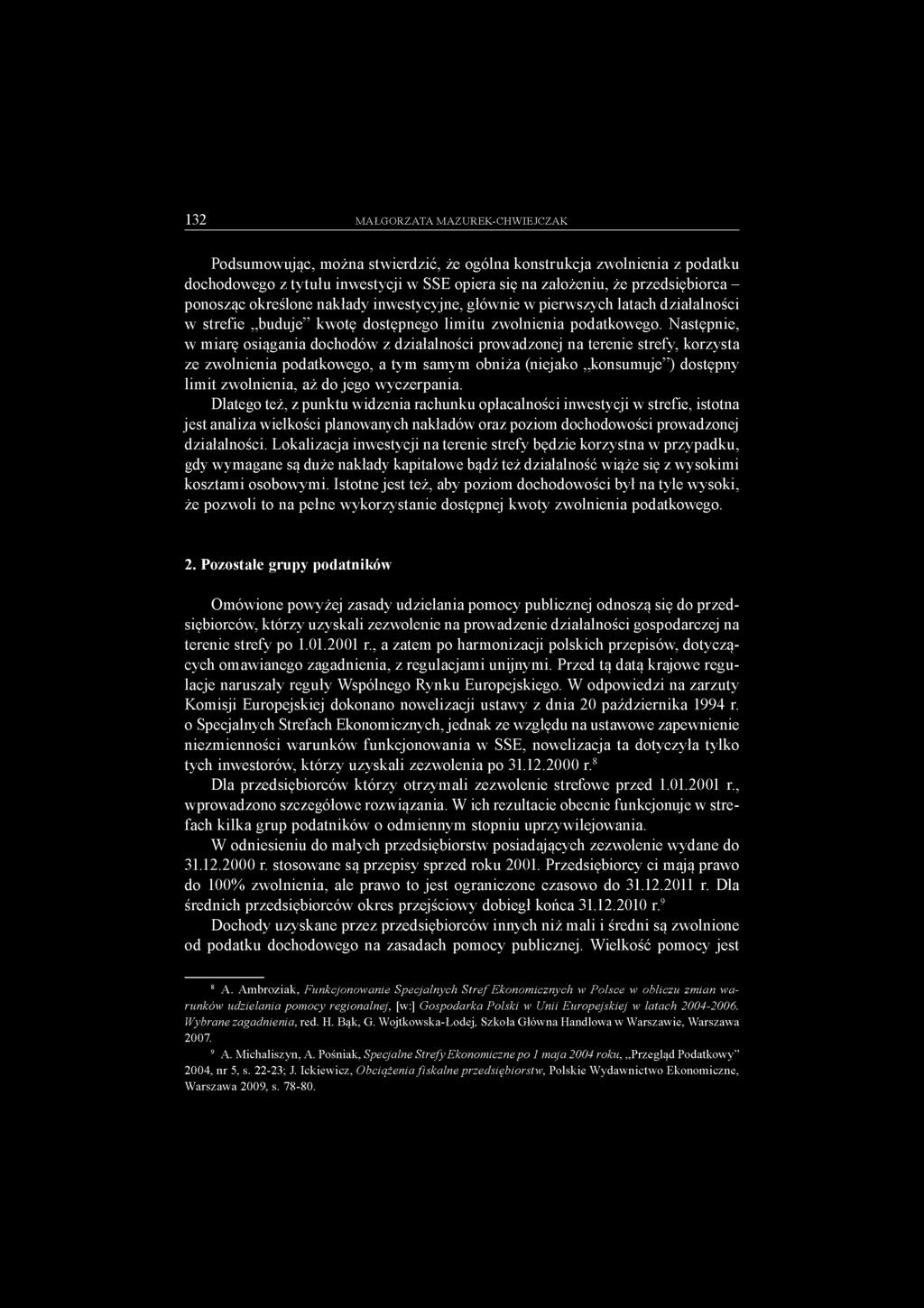 Następnie, w miarę osiągania dochodów z działalności prowadzonej na terenie strefy, korzysta ze zwolnienia podatkowego, a tym samym obniża (niejako konsumuje ) dostępny limit zwolnienia, aż do jego