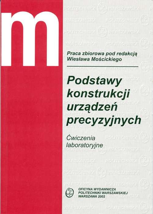 Literatura Mościcki W. red: Podstawy konstrukcji urządzeń precyzyjnych.