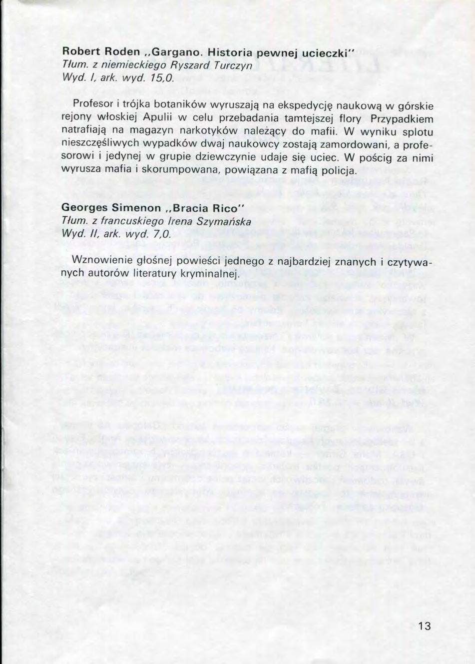 Robert Roden,,Gargano. Historia pewnej ucieczl<i" Tium. z niemiecl<iego Ryszard Turczyn Wyd. I, arl<. wyd. 15,0. Profesor i trojka botanikow wyruszajq na ekspedycj?