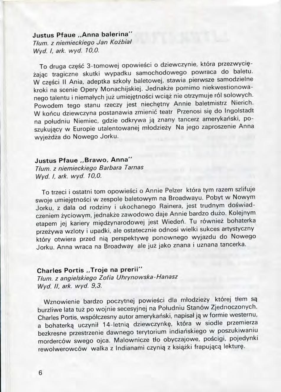 Justus Pfaue,,Anna balerina" Tium. z niemieckiego Jan Kozbial Wyd. I, ark. wyd. 10,0. To druga cz?sc 3-tomowej opowiesci o dziewczynie, i<t6ra przezwyci?