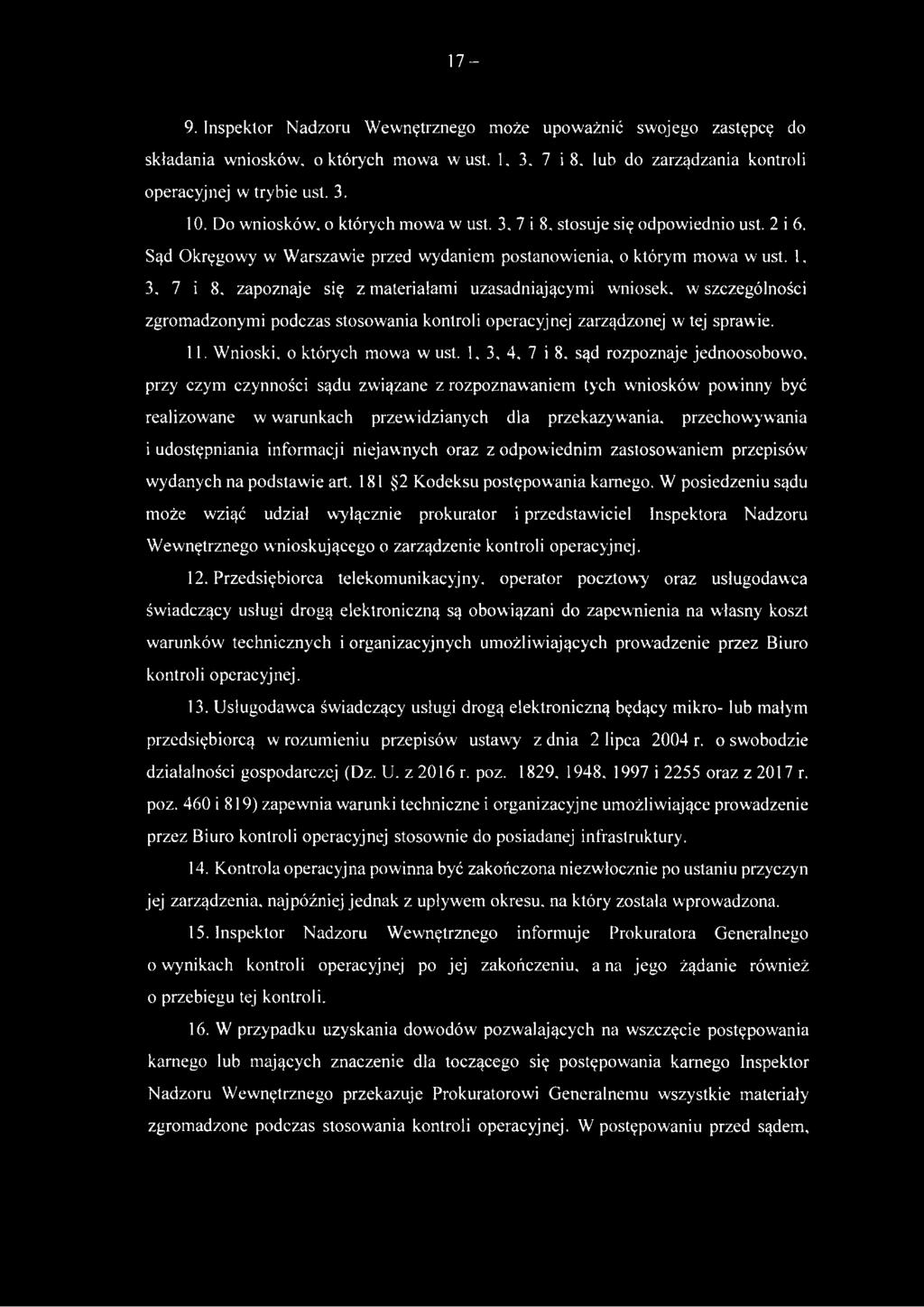 zapoznaje się z materiałami uzasadniającymi wniosek, w szczególności zgromadzonymi podczas stosowania kontroli operacyjnej zarządzonej w tej sprawie. 11. Wnioski, o których mowa w ust.