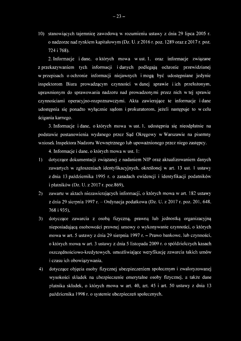 1, oraz informacje związane z przekazywaniem tych informacji i danych podlegają ochronie przewidzianej w przepisach o ochronie informacji niejawnych i mogą być udostępniane jedynie inspektorom Biura