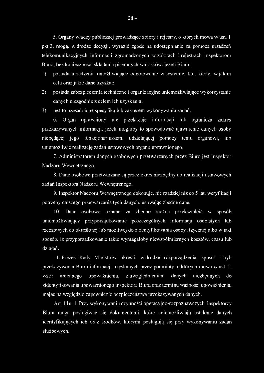 wniosków, jeżeli Biuro: 1) posiada urządzenia umożliwiające odnotowanie w systemie, kto, kiedy, w jakim celu oraz jakie dane uzyskał; 2) posiada zabezpieczenia techniczne i organizacyjne