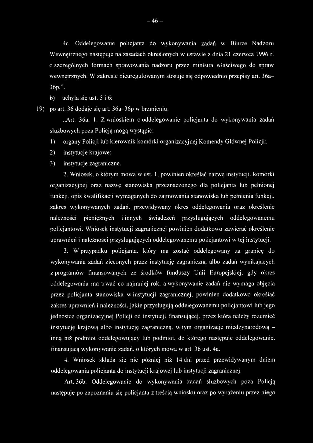 -46-4c. Oddelegowanie policjanta do wykonywania zadań w Biurze Nadzoru Wewnętrznego następuje na zasadach określonych w ustawie z dnia 21 czerwca 1996 r.