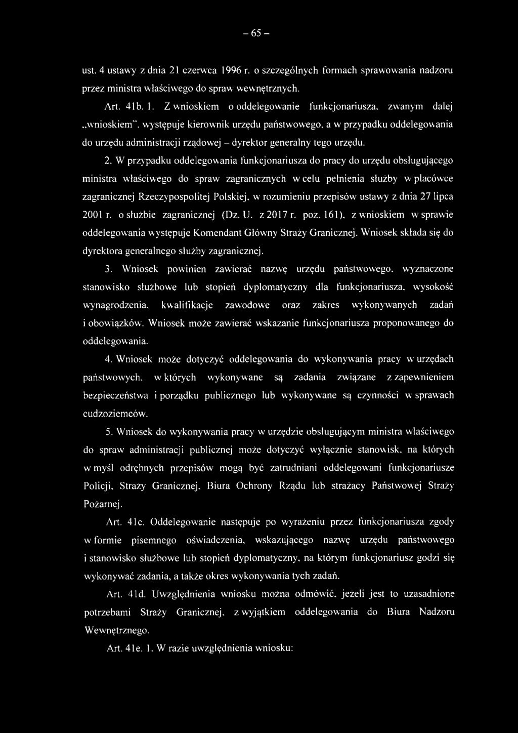 Z wnioskiem o oddelegowanie funkcjonariusza, zwanym dalej wnioskiem", występuje kierownik urzędu państwowego, a w przypadku oddelegowania do urzędu administracji rządowej - dyrektor generalny tego