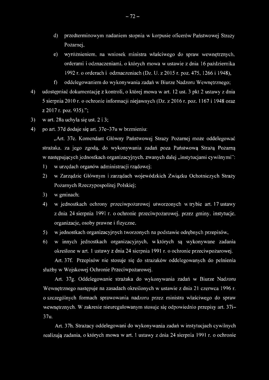 475, 1266 i 1948), f) oddelegowaniem do wykonywania zadań w Biurze Nadzoru Wewnętrznego: 4) udostępniać dokumentację z kontroli, o której mowa w art. 12 ust. 3 pkt 2 ustawy z dnia 5 sierpnia 2010 r.