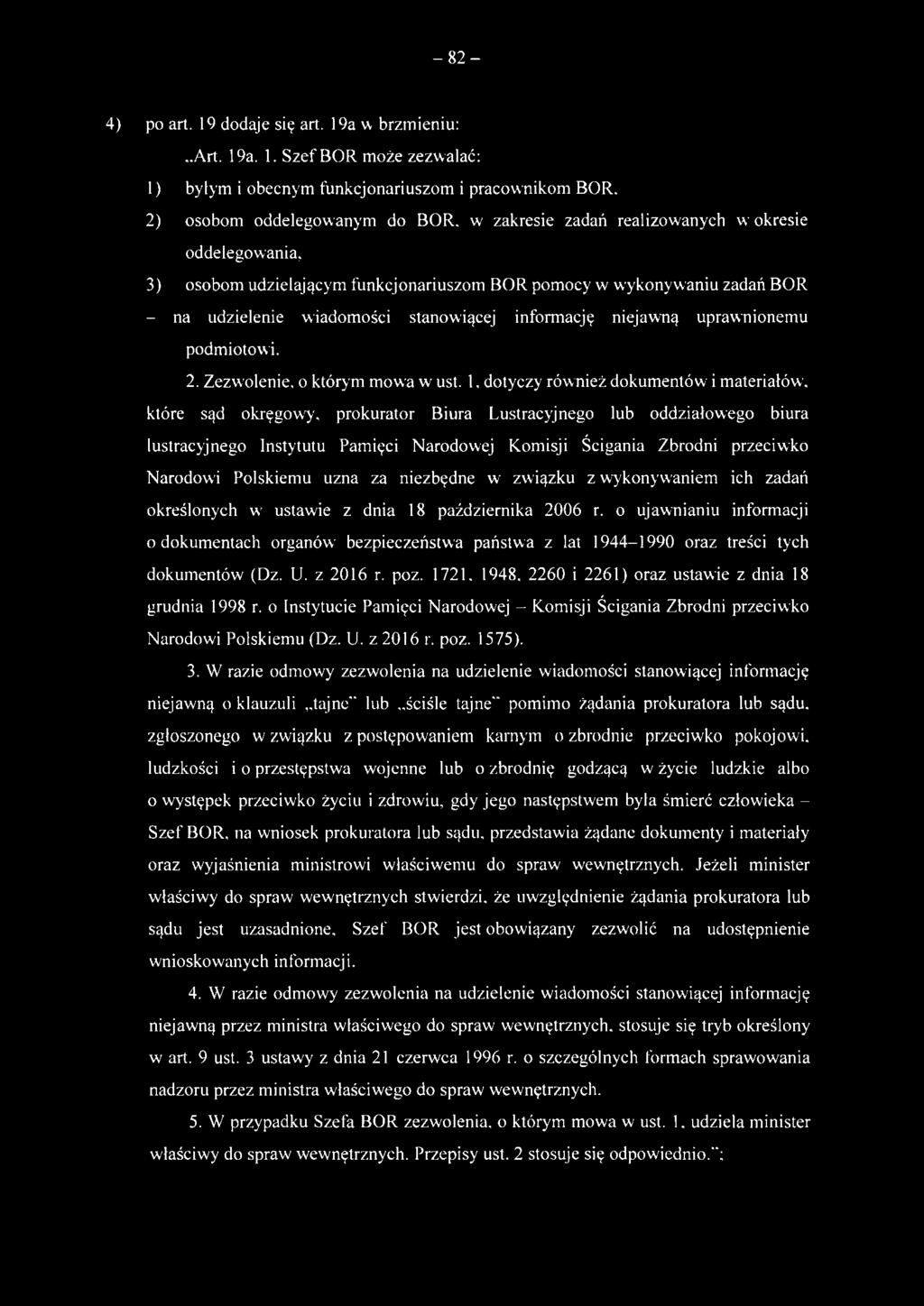 -82-4) po art. 19 dodaje się art. 19a w brzmieniu:,.art. 19a. 1. Szef BOR może zezwalać: 1) byłym i obecnym funkcjonariuszom i pracownikom BOR. 2) osobom oddelegowanym do BOR.