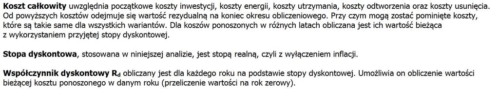 KOSZT CAŁKOWITY NAZWA WARIANTU [zł] OBECNA WARTOŚĆ KOSZTU CAŁKOWITEGO PROSTY CZAS ZWROTU SPBT PRZYROST KOSZTÓW INWESTYCYJNYCH W STOSUNKU DO WARIANTU BAZOWEGO ROCZNE OSZCZĘDNOŚCI W STOSUNKU DO