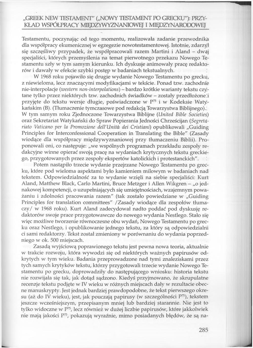 GREEK NEW TESTAMENT" ( NOWY TESTAMENT PO GRECKU"): PRZY KŁAD WSPÓŁPRACY MIĘDZYWYZNANIOWEJ I MIĘDZYNARODOWEJ Testamentu, poczynając od tego momentu, realizowała zadanie przewodnika dla współpracy