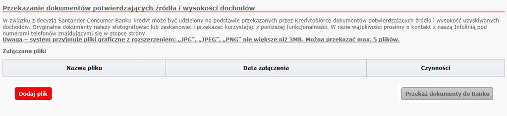 której należy dołączyć i przekazać dokumenty potwierdzające źródło i wysokość dochodu. WAŻNE: Możliwe jest dołączenie wyłącznie plików graficznych JPG, JPEG, PNG.