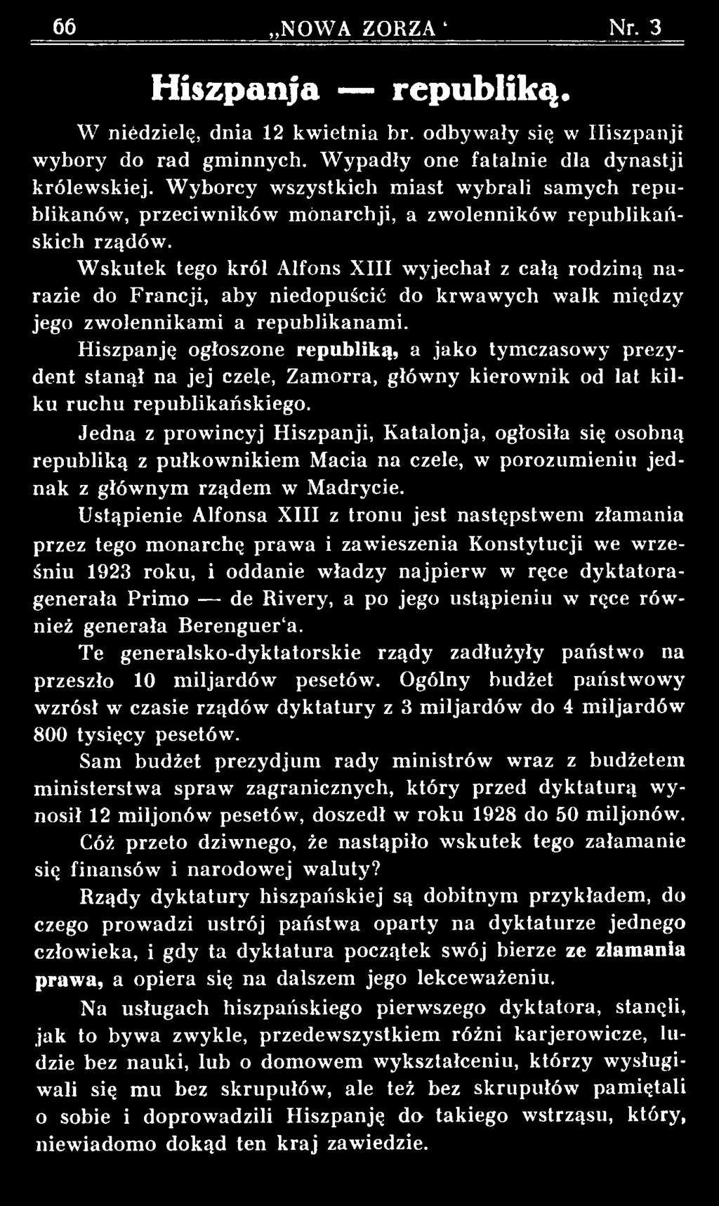 Jedna z prowincyj Hiszpanji, Katalonja, ogłosiła się osobną republiką z pułkownikiem Macia na czele, w porozumieniu jednak z głównym rządem w Madrycie.