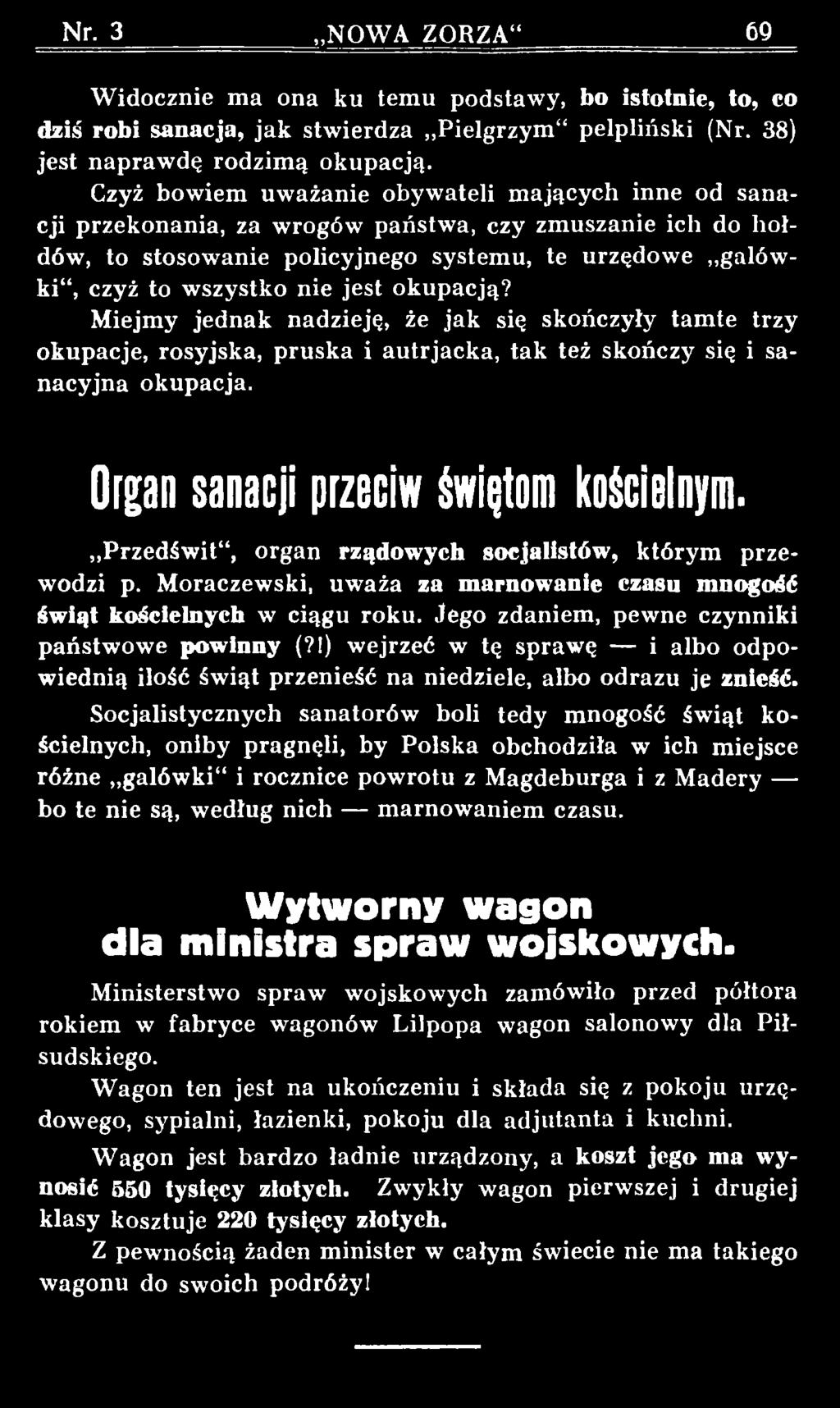 Jego zdaniem, pewne czynniki państwowe p o w in n y (?!) wejrzeć w tę sprawę i albo odpowiednią ilość świąt przenieść na niedziele, albo odrazu je z n ie ść.