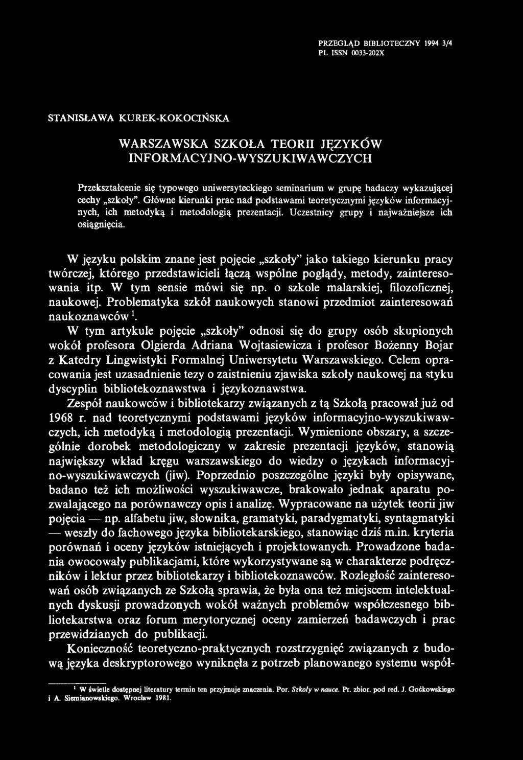 PRZEGLĄD BIBLIOTECZNY 1994 3/4 PL ISSN 0033-202X STANISŁAWA KUREK-KOKOCIŃSKA WARSZAWSKA SZKOŁA TEORII JĘZYKÓW INFORMACYJNO-WYSZUKIWAWCZYCH Przekształcenie się typowego uniwersyteckiego seminarium w